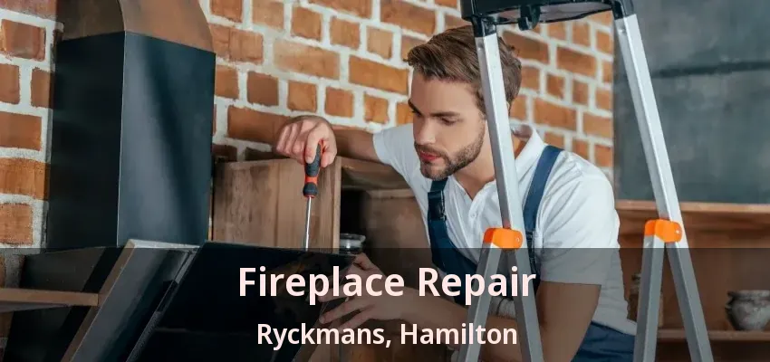 Fireplace Repair Ryckmans, Hamilton - ON