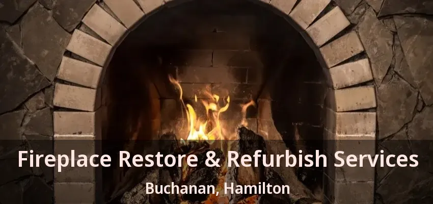 Fireplace Restore & Refurbish Services Buchanan, Hamilton - ON