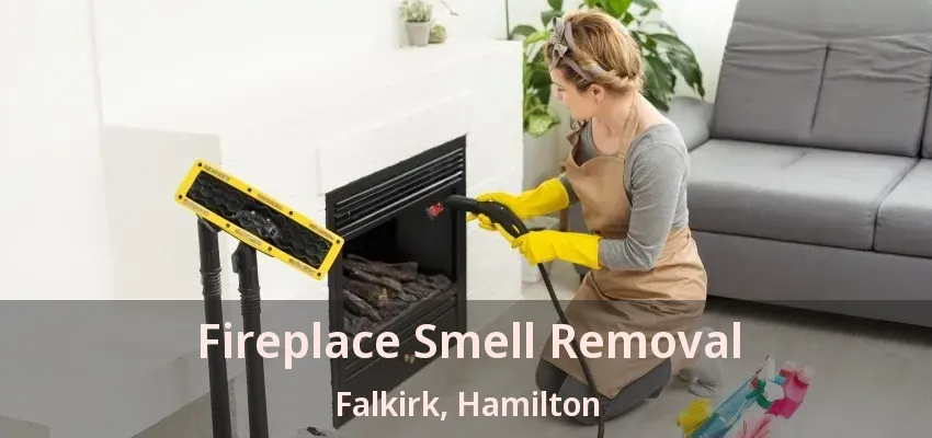 Fireplace Smell Removal Falkirk, Hamilton - ON