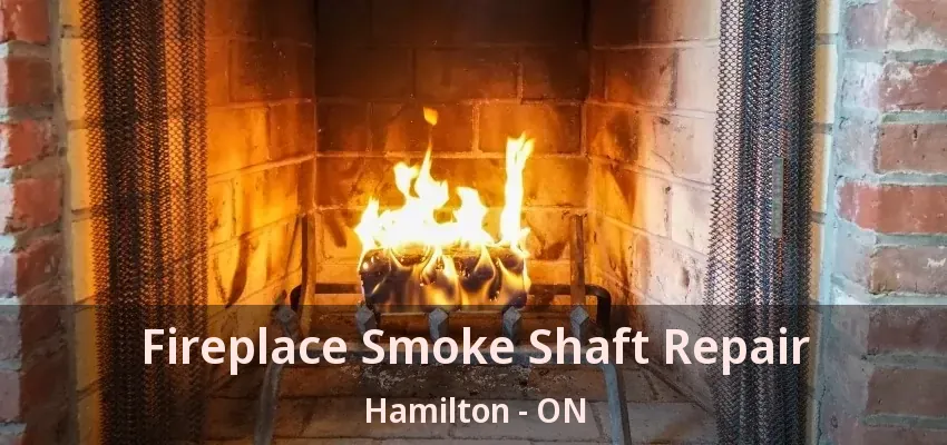 Fireplace Smoke Shaft Repair Hamilton - ON