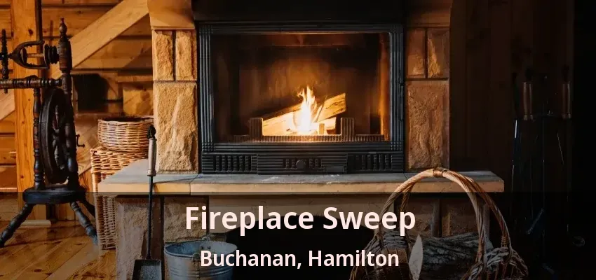Fireplace Sweep Buchanan, Hamilton - ON
