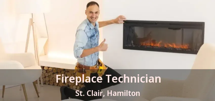 Fireplace Technician St. Clair, Hamilton - ON