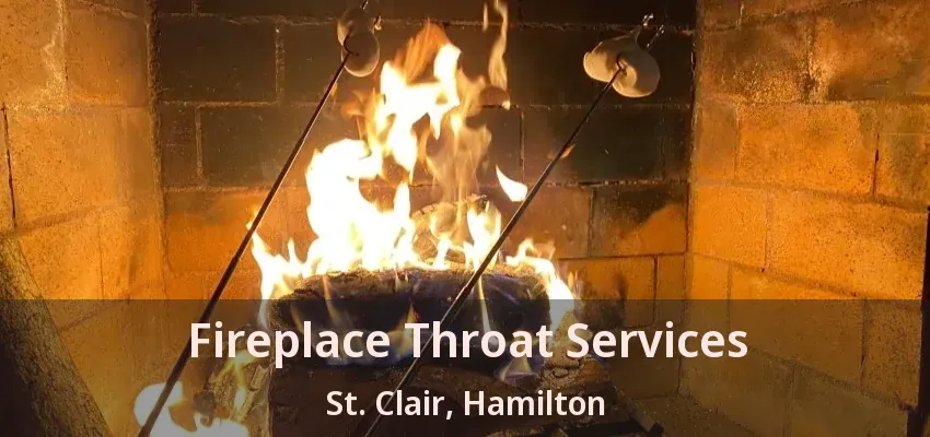 Fireplace Throat Services St. Clair, Hamilton - ON