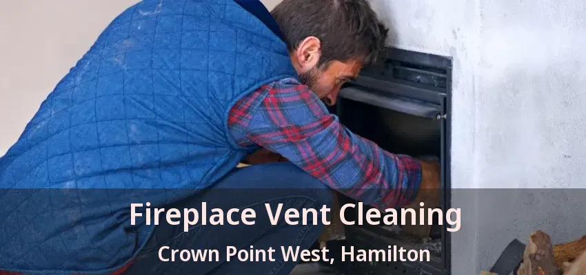 Fireplace Vent Cleaning Crown Point West, Hamilton - ON