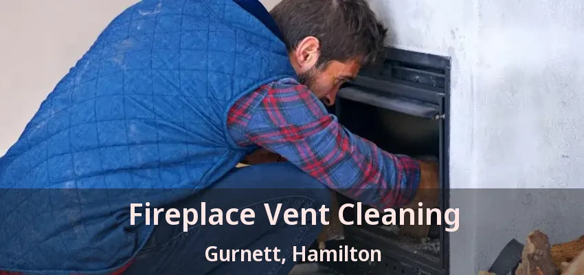 Fireplace Vent Cleaning Gurnett, Hamilton - ON
