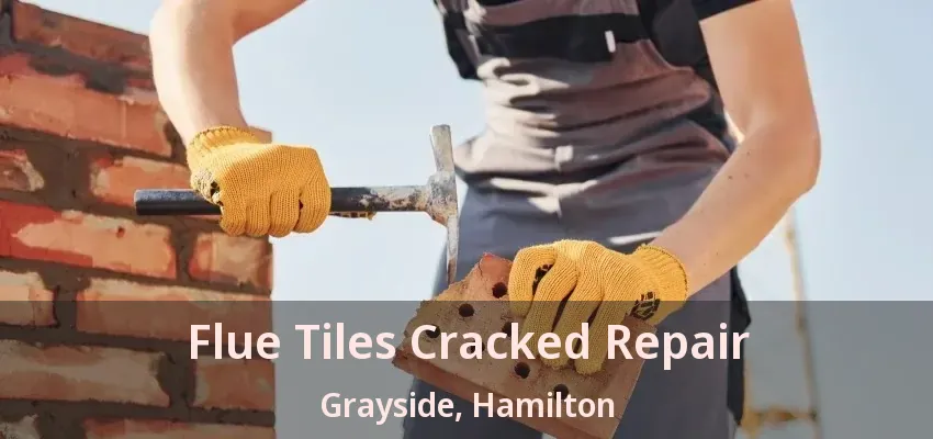 Flue Tiles Cracked Repair Grayside, Hamilton - ON