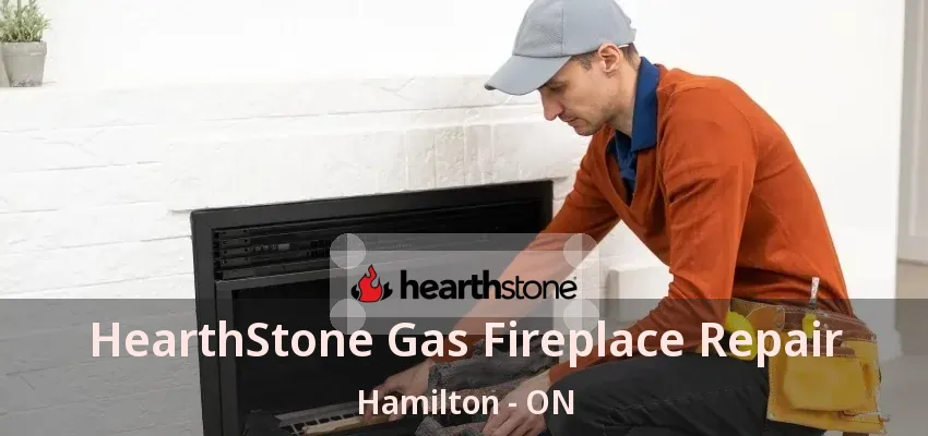 HearthStone Gas Fireplace Repair Hamilton - ON