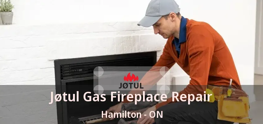 Jøtul Gas Fireplace Repair Hamilton - ON