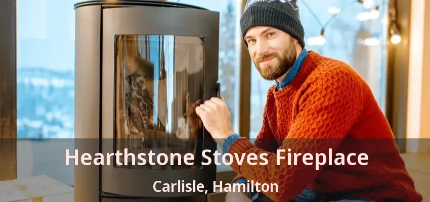 Hearthstone Stoves Fireplace Carlisle, Hamilton - ON