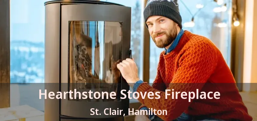 Hearthstone Stoves Fireplace St. Clair, Hamilton - ON
