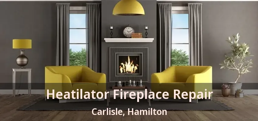 Heatilator Fireplace Repair Carlisle, Hamilton - ON