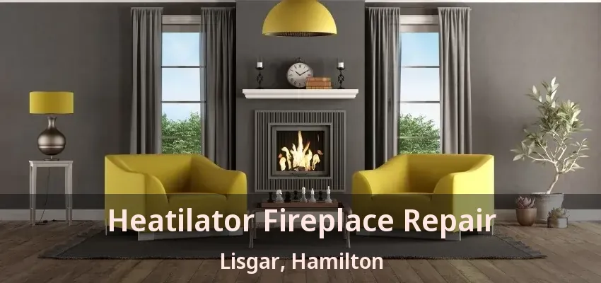 Heatilator Fireplace Repair Lisgar, Hamilton - ON