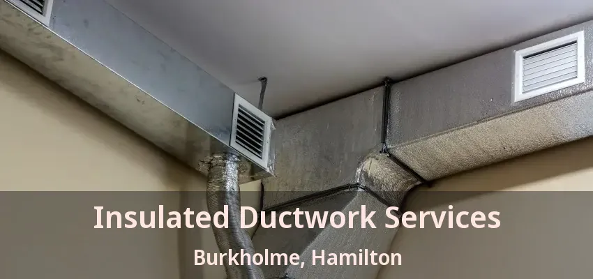 Insulated Ductwork Services Burkholme, Hamilton - ON
