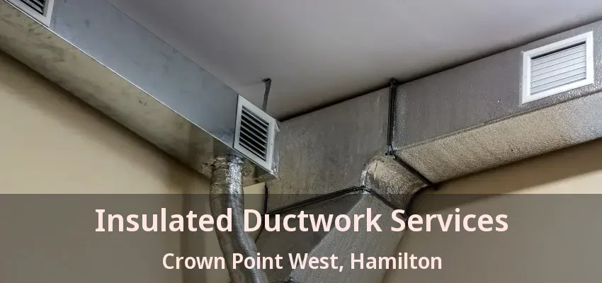 Insulated Ductwork Services Crown Point West, Hamilton - ON