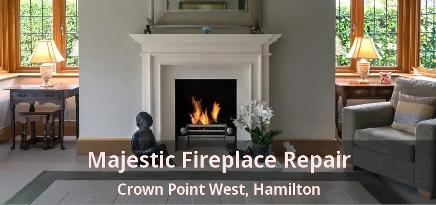 Majestic Fireplace Repair Crown Point West, Hamilton - ON