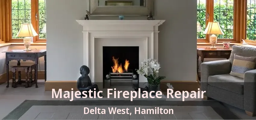 Majestic Fireplace Repair Delta West, Hamilton - ON