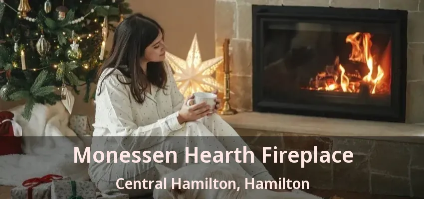 Monessen Hearth Fireplace Central Hamilton, Hamilton - ON