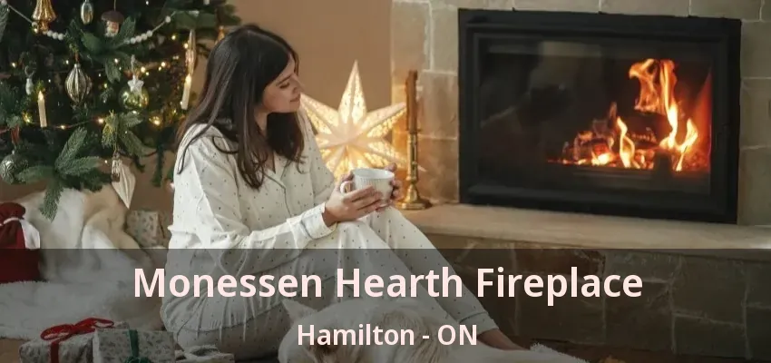 Monessen Hearth Fireplace Hamilton - ON