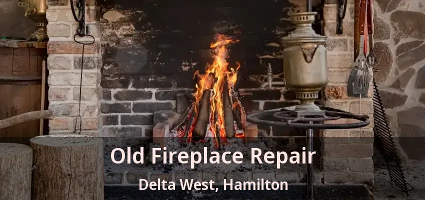 Old Fireplace Repair Delta West, Hamilton - ON