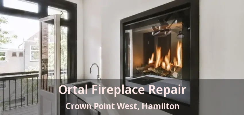 Ortal Fireplace Repair Crown Point West, Hamilton - ON