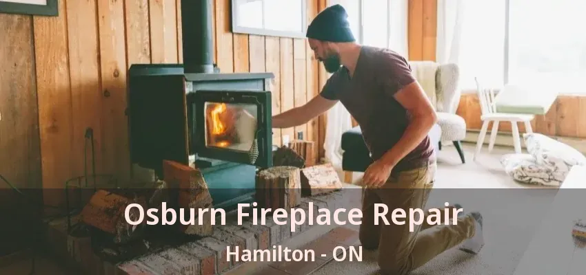 Osburn Fireplace Repair Hamilton - ON