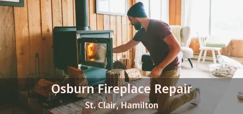 Osburn Fireplace Repair St. Clair, Hamilton - ON