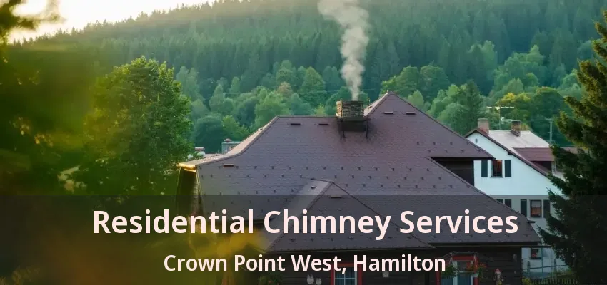 Residential Chimney Services Crown Point West, Hamilton - ON
