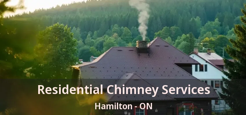 Residential Chimney Services Hamilton - ON