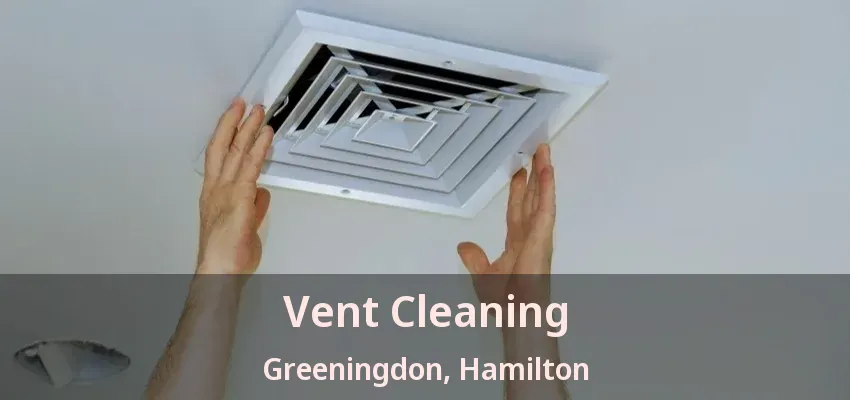 Vent Cleaning Greeningdon, Hamilton - ON