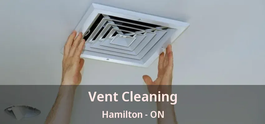 Vent Cleaning Hamilton - ON