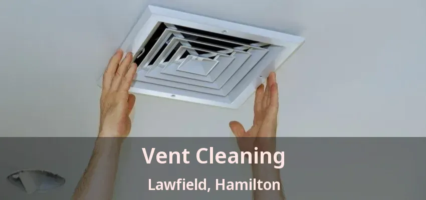 Vent Cleaning Lawfield, Hamilton - ON