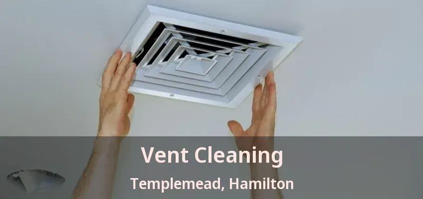 Vent Cleaning Templemead, Hamilton - ON
