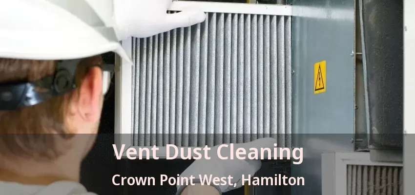 Vent Dust Cleaning Crown Point West, Hamilton - ON