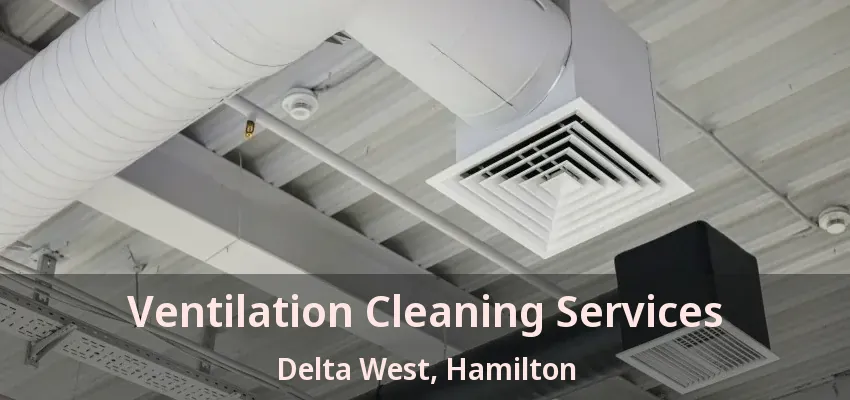 Ventilation Cleaning Services Delta West, Hamilton - ON