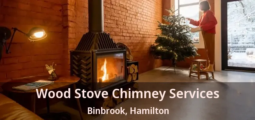 Wood Stove Chimney Services Binbrook, Hamilton - ON