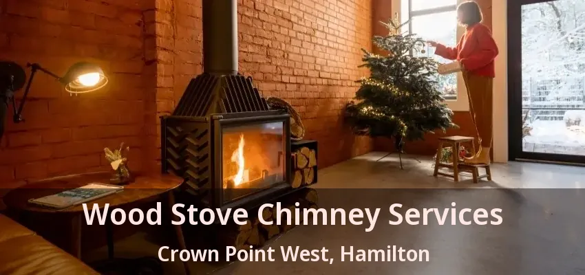 Wood Stove Chimney Services Crown Point West, Hamilton - ON