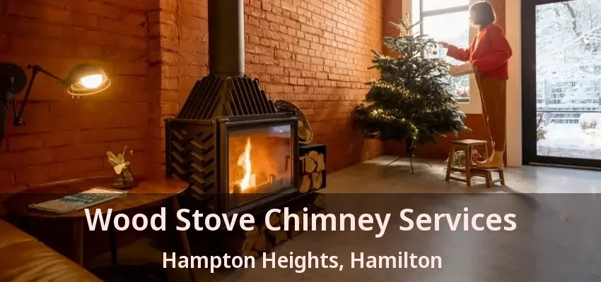Wood Stove Chimney Services Hampton Heights, Hamilton - ON